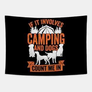 If It Involves Camping And Dogs Count Me In Tapestry