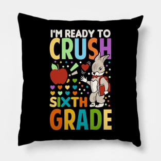 I'm Ready To Crush Sixth Grade Back To School Pillow