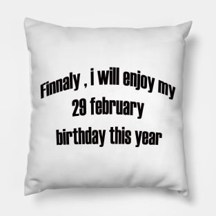 my 29 february birthday Pillow