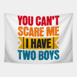 You can't scare me, I have two sons Tapestry