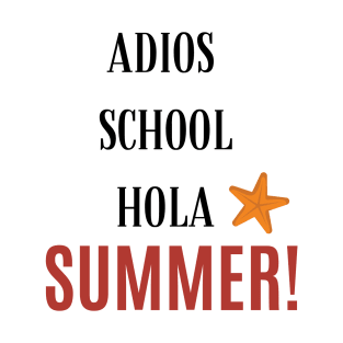 Adios School Hola Summer T-Shirt