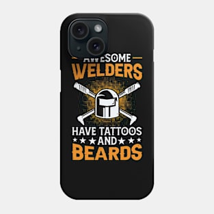 Awesome Welders Have Tatoos And Beards T Shirt For Women Men Phone Case