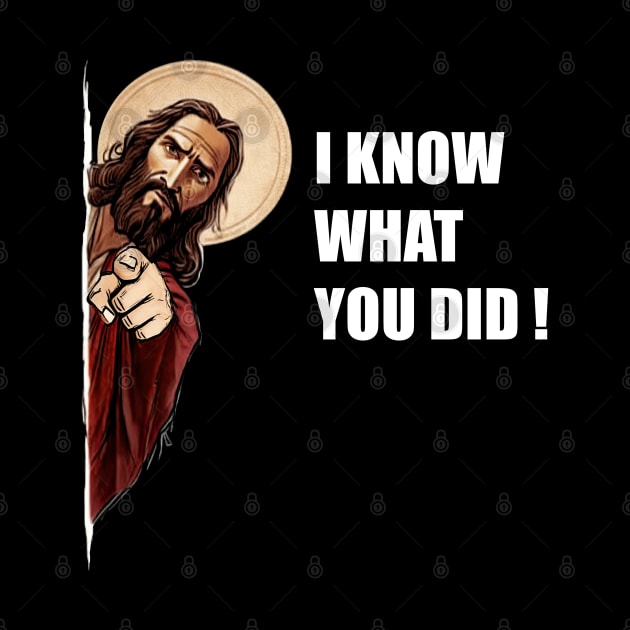 Jesus Meme ! I know what you did ! by Buff Geeks Art