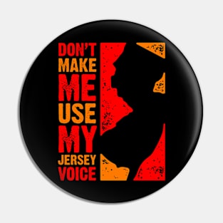 Don't Make Me Use My Jersey Voice Pin