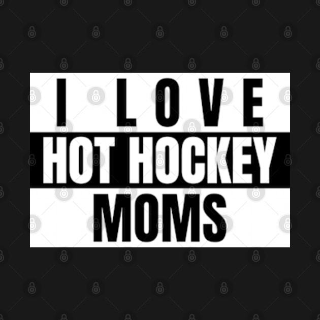 i love hot hockey moms by ZENAMAY