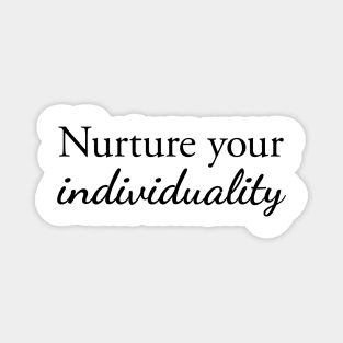 Nurture your individuality Magnet