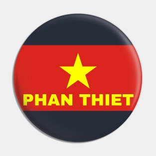 Phan Thiet City in Vietnamese Flag Pin