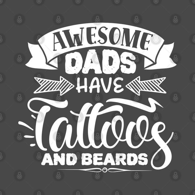 Awesome Dads Have Tattoos and Beards (Light Print) by Jarecrow 