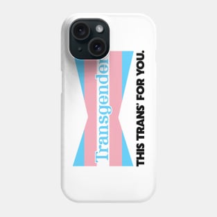 Transgender / This Trans For You Phone Case