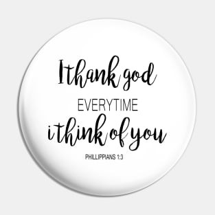 I thank god every time i think of you Pin