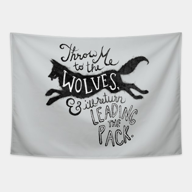 Throw Me to the Wolves Tapestry by JamieStryker