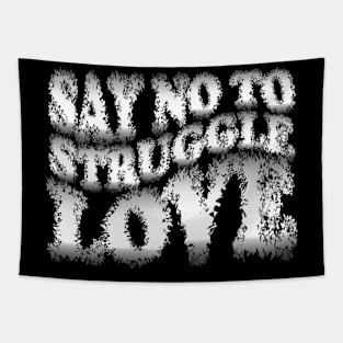 Say No to Struggle Love Tapestry