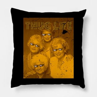 Thug life - golden Girls retro Pillow