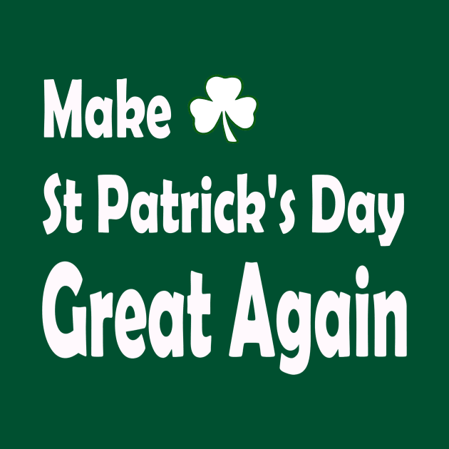 Make St Patricks Day Great Again. Funny St Paddys Day by CoolApparelShop