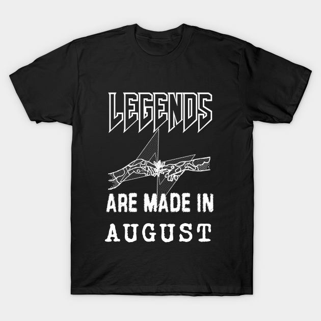 Discover August Birthday - A Legend Is Made - Born In August - T-Shirt