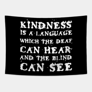 Kindness Is A Language Which The Deaf Can Hear And The Blind Can See black Tapestry