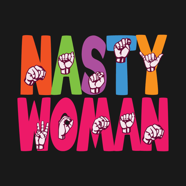 'ASL Nasty Woman' Cool ASL Sign Language by ourwackyhome