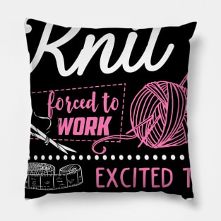 Born to knit forced to work Pillow