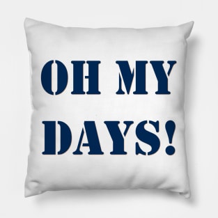 Oh My Days! Pillow