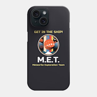 Meteorite Collector M.E.T. Meteorite Exploration Team "Get in the Ship!" Meteorite Phone Case