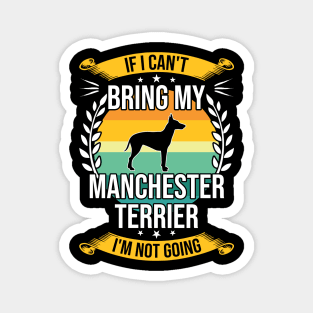 If I Can't Bring My Manchester Terrier Funny Dog Lover Gift Magnet