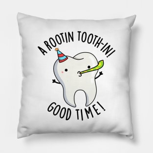 Rootin Toothin Good Time Funny Dental Tooth Pun Pillow