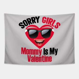 Sorry Girls Mommy Is My Valentine Tapestry