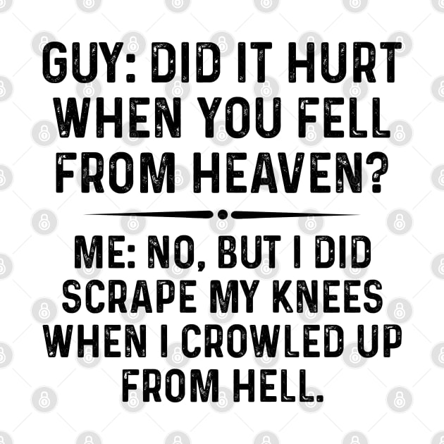 Did It Hurt When You Fell From Heaven | Funny T Shirts Sayings | Funny T Shirts For Women | Cheap Funny T Shirts | Cool T Shirts by Murder By Text