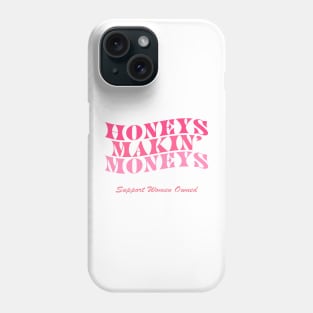 Honeys Makin Moneys Support Women Owned Phone Case