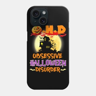 Funny O.H.D Obsessive Halloween Disorder Phone Case