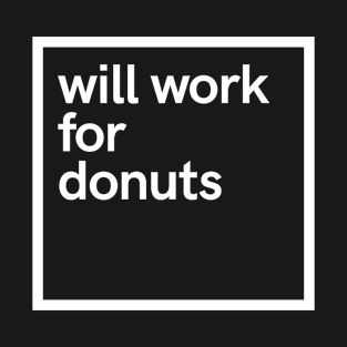 will work for donuts T-Shirt