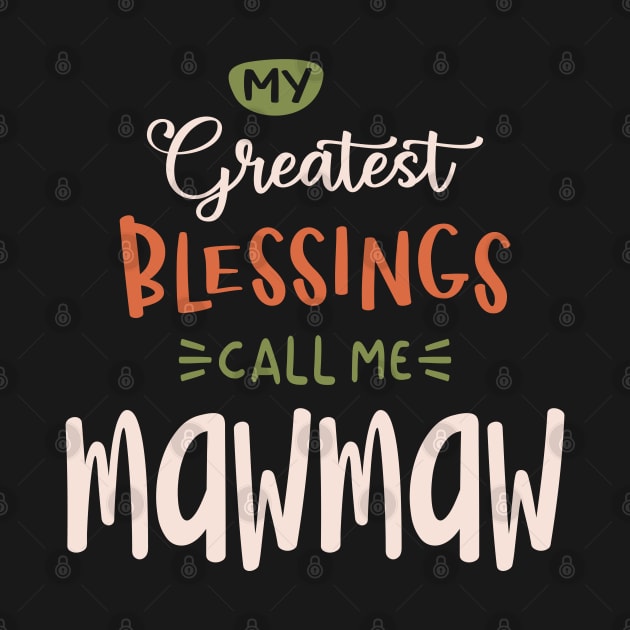 My Greatest Blessings Call Me Mawmaw - Mother's Day by cidolopez