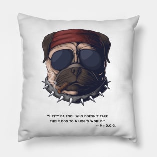 I Pity Da Fool - Mr. D.O.G. (Back) Pillow