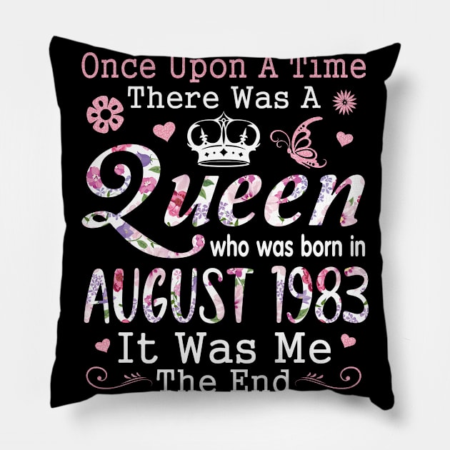 Once Upon A Time There Was A Queen Who Was Born In August 1983 Happy Birthday 37 Years Old To Me You Pillow by hoaikiu