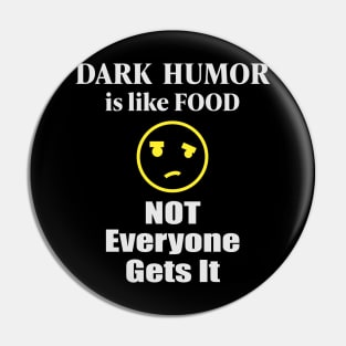 Dark humor Is Like Food Not Everyone Gets It Pin