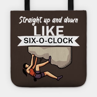 Straight up and down like six o clock Tote