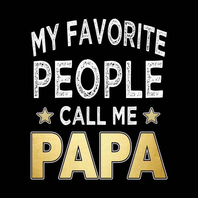 papa my favorite people call me papa by Bagshaw Gravity