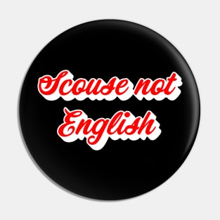 Scouse Not English Pin