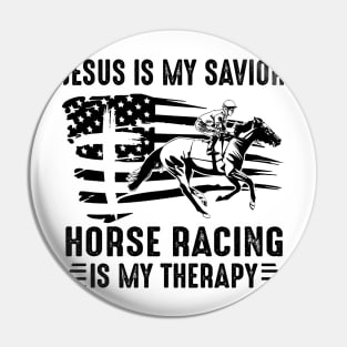 Jesus Is My Savior Horse Racing Is My Therapy Pin