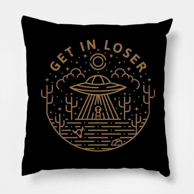 Get In Loser Pillow by lorrainemc