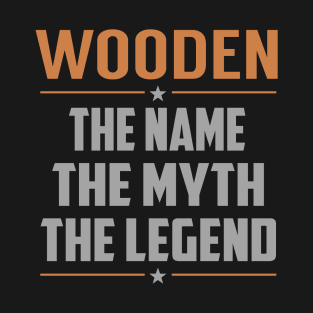 WOODEN The Name The Myth The Legend T-Shirt