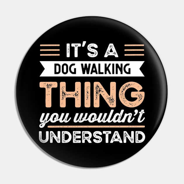 It's a Dog Walking Thing Funny dog Gift Pin by qwertydesigns