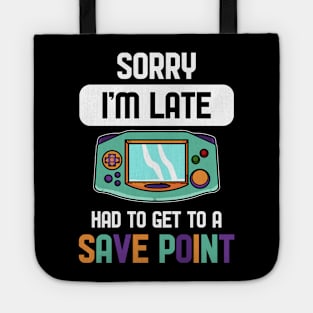 Had to Get To a Save Point - For Gamers Tote