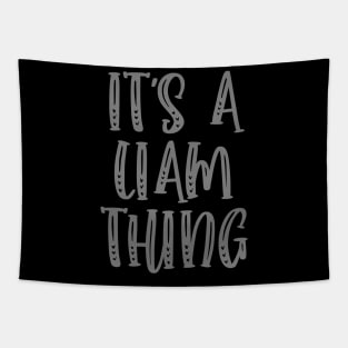 IT'S A LIAM THING Funny Birthday Men Name Gift Idea Tapestry