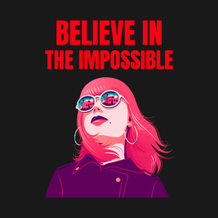 Believe in the impossible, mugs, masks, totes, phone cases, notebooks, pins, T-Shirt