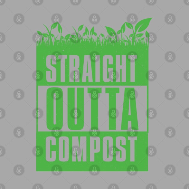 Straight Outta Compost - Funny Gardening Gift by Vector Deluxe