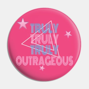 Truly Truly Truly Outrageous Pin