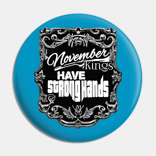 November Kings Have Strong Hands Pin by The BullMerch