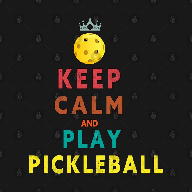 KEEP CALM AND PLAY PICKLEBALL  FUNNY T-SHIRT; FUNNY QUOTE by Lord Sama 89