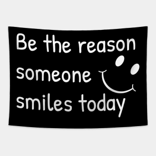 Be The Reason Someone Smiles Today Tapestry